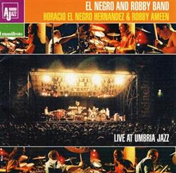 Download Horacio El Negro Hernandez & Robby Ameen - El Negro And Robby Band Live At Umbria Jazz