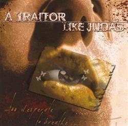 Download A Traitor Like Judas - Too Desperate To Breathe In