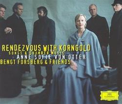 Download Anne Sofie Von Otter, Bengt Forsberg, Erich Wolfgang Korngold - Rendezvous with Korngold Songs Chamber Music