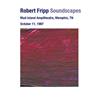 Album herunterladen Robert Fripp - Soundscapes Mud Island Ampitheatre Memphis TN Oct 11 1997