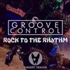 online anhören Groove Control - Rock To The Rhythm