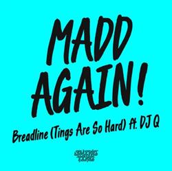 Download Madd Again! - Breadline Tings Are So Hard