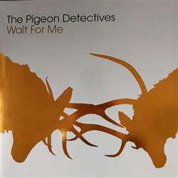 Download The Pigeon Detectives - Wait For Me 10 Year Anniversary Edition