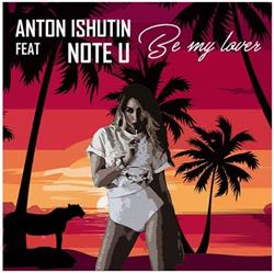 Download Anton Ishutin Feat Note U - Be My Lover