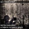 ascolta in linea Leæther Strip - Reptile Man Drop A Tribute To Simple Minds