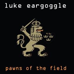 Download Luke Eargoggle - Pawns Of The Field