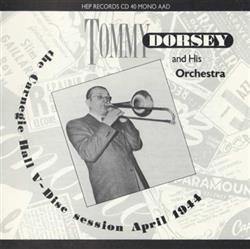 Download Tommy Dorsey And His Orchestra - The Carnegie Hall V Disc Session April 1944