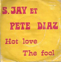 Download S Jay Et Pete Diaz - Hot Love The Fool