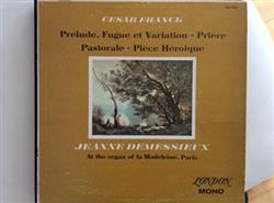 Download César Franck, Jeanne Demessieux - Prélude Fugue et Variation Prière Pastorale Pièce Héroïque