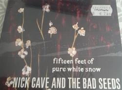 Download Nick Cave & The Bad Seeds - Fifteen Feet Of Pure White Snow