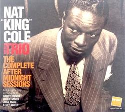 Download Nat 'King' Cole And His Trio Featuring The Solo Instruments Of Harry Edison, Willie Smith , Juan Tizol, Stuff Smith - The Complete After Midnight Sessions Master Takes