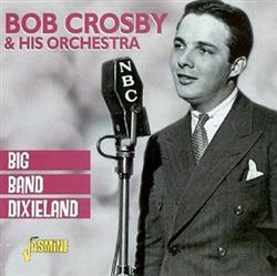 Download Bob Crosby & His Orchestra - Big Band Dixieland