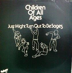 Download Children Of All Ages - Just Might Turn Out To Be Sages