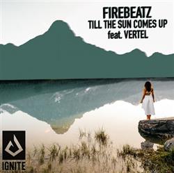 Download Firebeatz feat Vertel - Till The Sun Comes Up