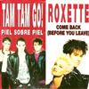 descargar álbum Tam Tam Go! Roxette - Piel Sobre Piel Come Back Before You Leave