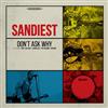 descargar álbum Sandiest - Dont Ask Why