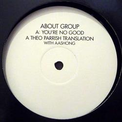 Download About Group - Youre No Good Theo Parrish Translation