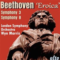 Download Beethoven, London Symphony Orchestra, Wyn Morris - Symphony 3 Eroica Symphony 8