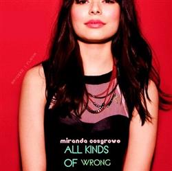 Download Miranda Cosgrove - All Kinds Of Wrong