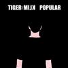 ladda ner album Tiger & Milk - Popular