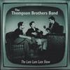 ascolta in linea The Thompson Brothers Band - The Late Late Late Show