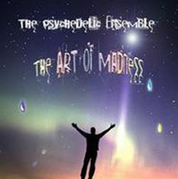 Download The Psychedelic Ensemble - The Art Of Madness