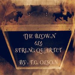 Download TG Olson - The Blown 6L6 String Quartet