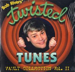 Download Bob Rivers - Twisted Tunes Vault Collection Vol II