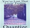 ouvir online Quantize - Youve Lost That Lovin Feeling