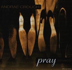 Download Andraé Crouch - Pray Remixes