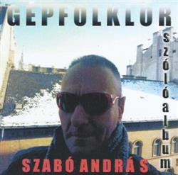 Download Szabó András, Gépfolklór - Szólóalbum