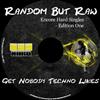 kuunnella verkossa Random But Raw - Get Nobody Techno Likes