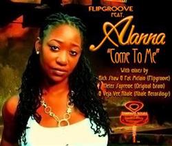 Download Flipgroove Feat Alanna - Come To Me