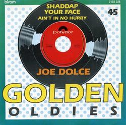 Download Joe Dolce - Shaddap Your Face Aint In No Hurry