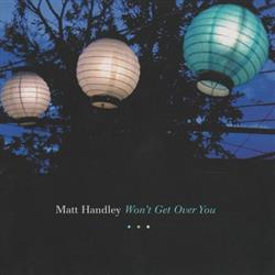 Download Matt Handley - Wont Get Over You