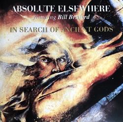 Download Absolute Elsewhere Featuring Bill Bruford - In Search Of Ancient Gods