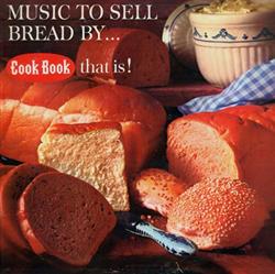 Download Unknown Artist - Music To Sell Bread By Cook Book That Is