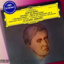 Download Alban Berg Margaret Price, London Symphony Orchestra, Claudio Abbado - Lulu Suite Altenberg Lieder 3 Orchesterstücke 3 Pieces For Orchestra Op 6