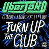 ascolta in linea Uberjak'd, Chardy & Kronic Feat Leftside - Turn Up The Club