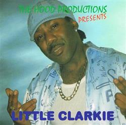 Download Little Clarkie - The Hood Productions Presents Little Clarkie