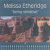 lyssna på nätet Melissa Etheridge - Being Sensitive