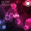 écouter en ligne DJ SaF, Pitopitu DJ - Love