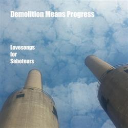 Download Demolition Means Progress - Lovesongs For Saboteurs