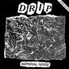 écouter en ligne Drip - Imperial Noise