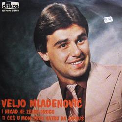 Download Veljo Mladenović - I Nikad Ne Želim Drugu Ti Ćeš U Mom Srcu Vatru Da Zapališ