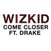 Album herunterladen WizKid Ft Drake - Come Closer