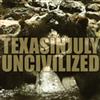 online luisteren Texas In July - Uncivilized