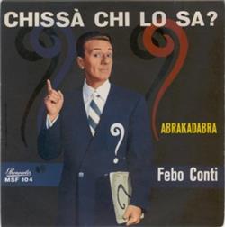 Download Febo Conti - Chissà Chi Lo Sa Abrakadabra