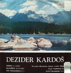 Download Dezider Kardoš, Slovenská Filharmónia - Pisne O Láske Klavírny Koncert Res Philharmonica