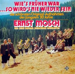 Download Ernst Mosch Und Seine Original Egerländer Musikanten - Wies Früher WarSo Wirds Nie Wieder Sein